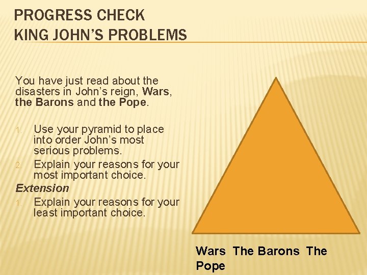 PROGRESS CHECK KING JOHN’S PROBLEMS You have just read about the disasters in John’s