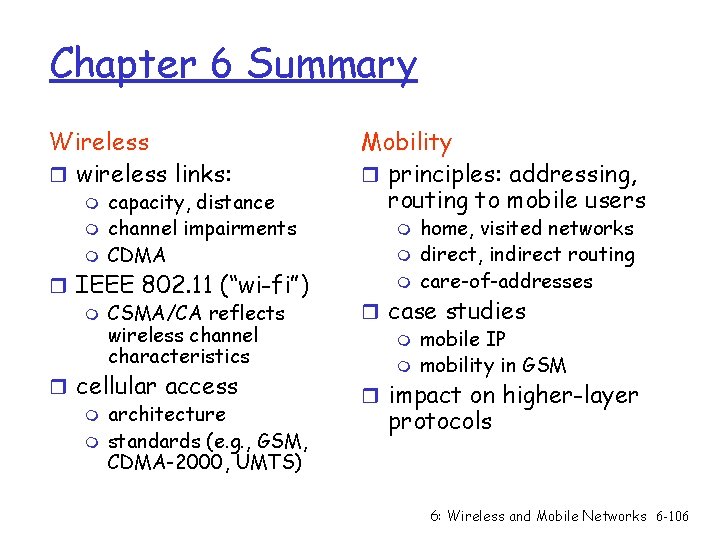 Chapter 6 Summary Wireless r wireless links: m m m capacity, distance channel impairments