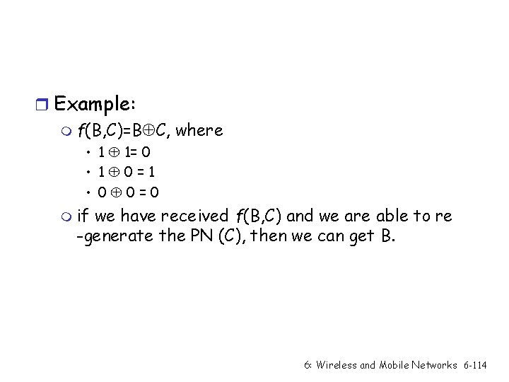 r Example: m f(B, C)=B C, where • 1 1= 0 • 1 0=1