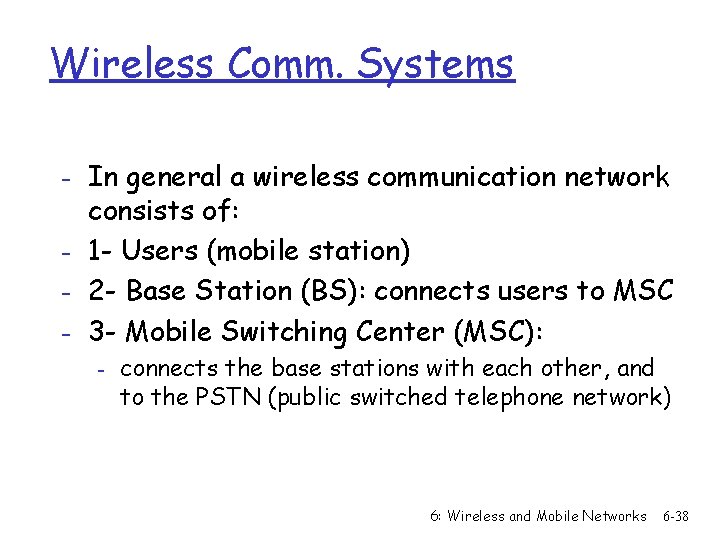 Wireless Comm. Systems - In general a wireless communication network consists of: - 1