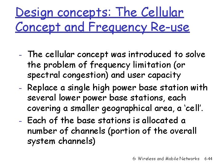 Design concepts: The Cellular Concept and Frequency Re-use - The cellular concept was introduced