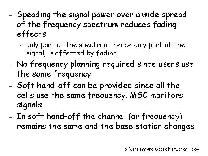 - Speading the signal power over a wide spread of the frequency spectrum reduces