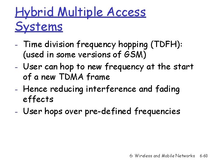 Hybrid Multiple Access Systems - Time division frequency hopping (TDFH): (used in some versions