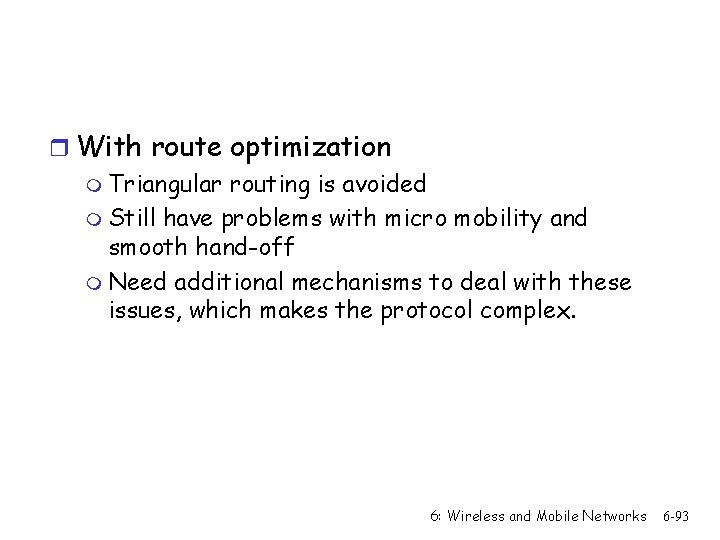 r With route optimization m Triangular routing is avoided m Still have problems with