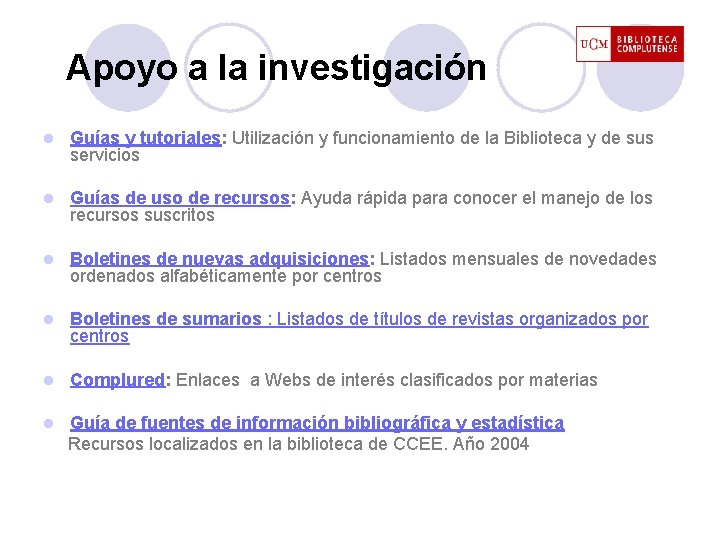 Apoyo a la investigación l Guías y tutoriales: Utilización y funcionamiento de la Biblioteca