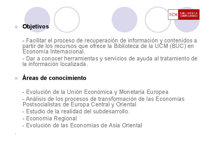 l Objetivos - Facilitar el proceso de recuperación de información y contenidos a partir