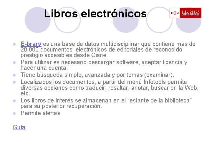 Libros electrónicos l l l E-brary es una base de datos multidisciplinar que contiene