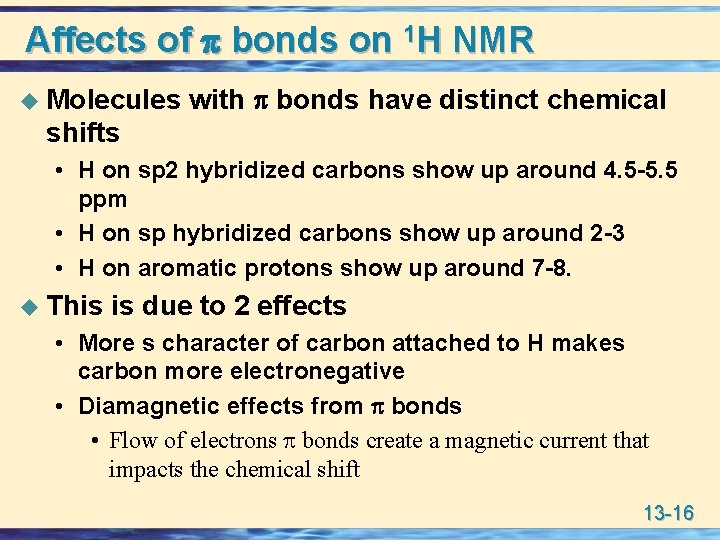 Affects of p bonds on 1 H NMR u Molecules with p bonds have