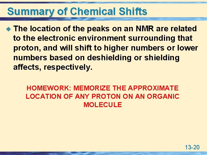 Summary of Chemical Shifts u The location of the peaks on an NMR are