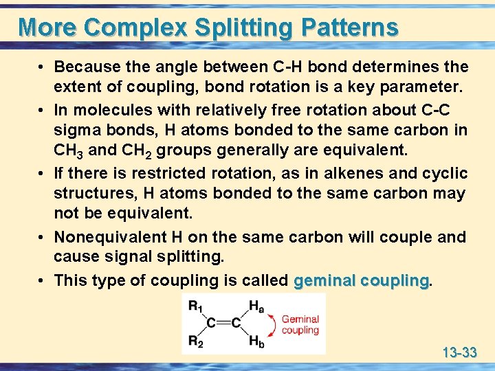 More Complex Splitting Patterns • Because the angle between C-H bond determines the extent