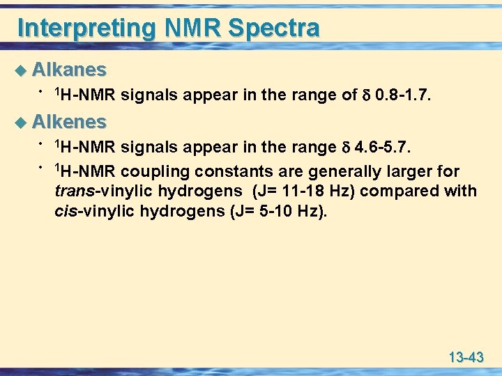 Interpreting NMR Spectra u Alkanes • 1 H-NMR signals appear in the range of