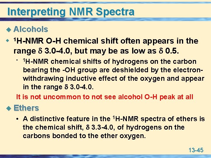 Interpreting NMR Spectra u Alcohols u 1 H-NMR O-H chemical shift often appears in