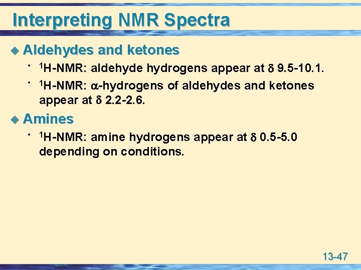 Interpreting NMR Spectra u Aldehydes • • and ketones aldehyde hydrogens appear at 9.