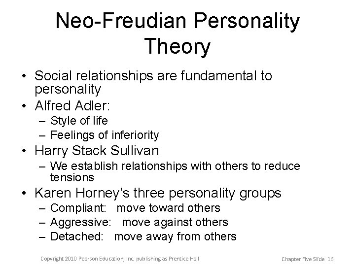 Neo-Freudian Personality Theory • Social relationships are fundamental to personality • Alfred Adler: –