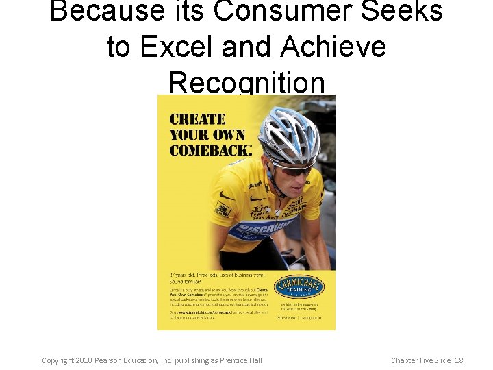 Because its Consumer Seeks to Excel and Achieve Recognition Copyright 2010 Pearson Education, Inc.