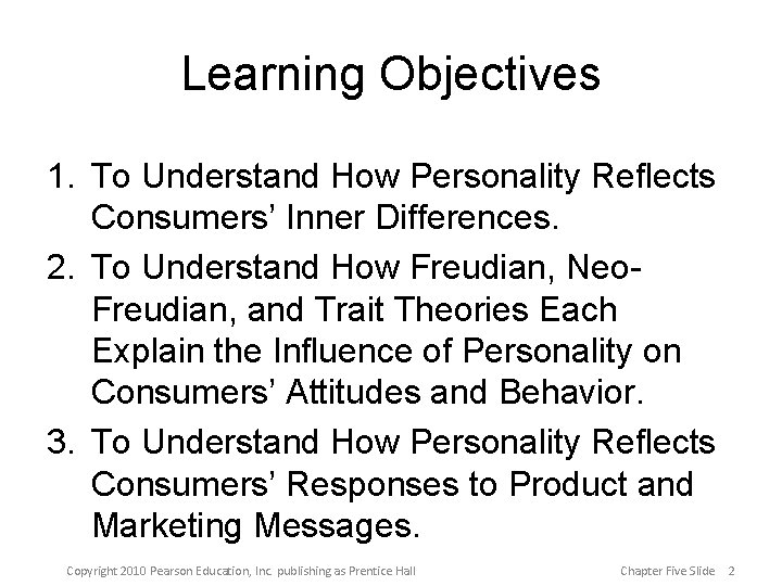 Learning Objectives 1. To Understand How Personality Reflects Consumers’ Inner Differences. 2. To Understand