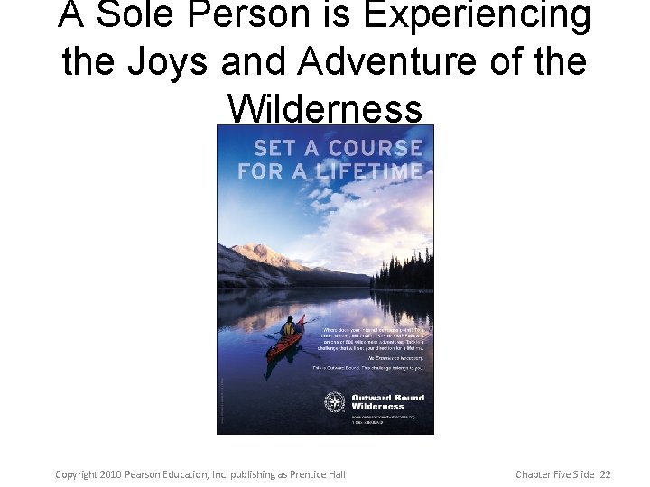 A Sole Person is Experiencing the Joys and Adventure of the Wilderness Copyright 2010
