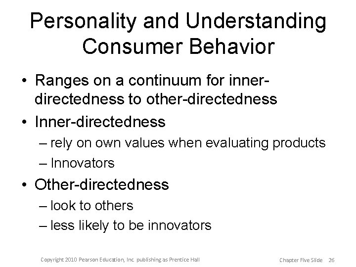 Personality and Understanding Consumer Behavior • Ranges on a continuum for innerdirectedness to other-directedness