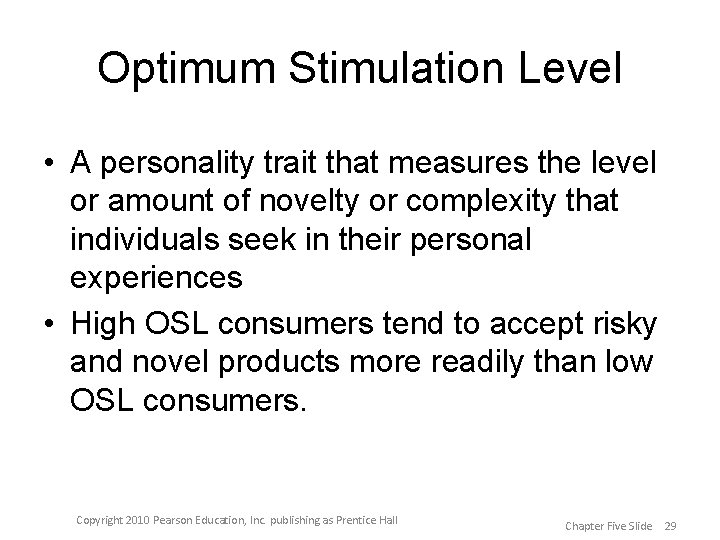 Optimum Stimulation Level • A personality trait that measures the level or amount of