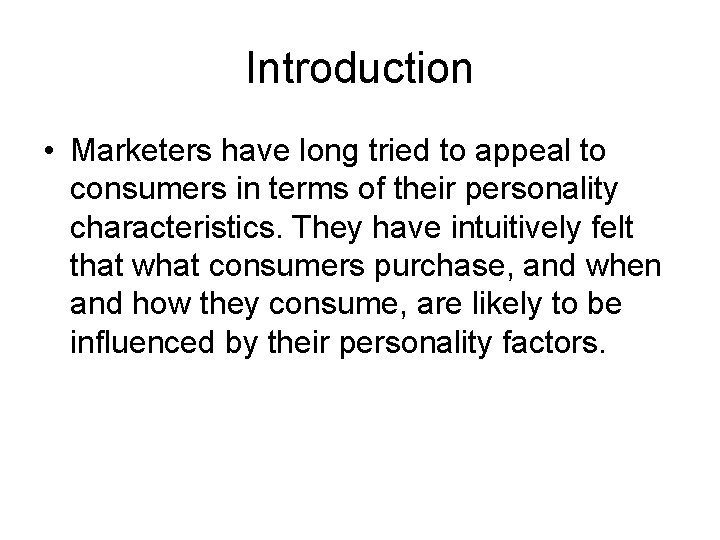 Introduction • Marketers have long tried to appeal to consumers in terms of their