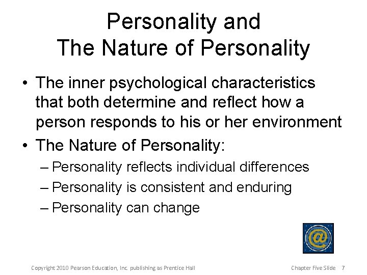 Personality and The Nature of Personality • The inner psychological characteristics that both determine