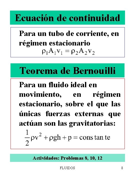 Ecuación de continuidad Para un tubo de corriente, en régimen estacionario Teorema de Bernouilli