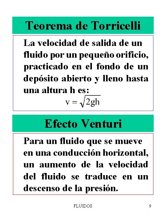 Teorema de Torricelli La velocidad de salida de un fluido por un pequeño orificio,