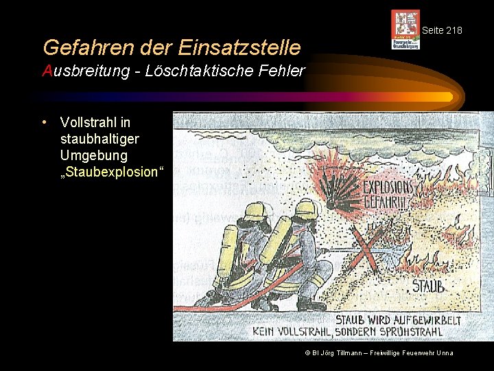 Gefahren der Einsatzstelle Seite 218 Ausbreitung - Löschtaktische Fehler • Vollstrahl in staubhaltiger Umgebung