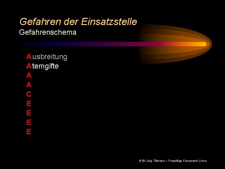 Gefahren der Einsatzstelle Gefahrenschema A usbreitung A temgifte A A C E E ©