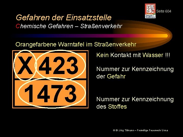 Seite 604 Gefahren der Einsatzstelle Chemische Gefahren – Straßenverkehr Orangefarbene Warntafel im Straßenverkehr X