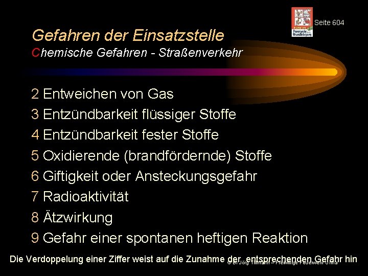 Gefahren der Einsatzstelle Seite 604 Chemische Gefahren - Straßenverkehr 2 Entweichen von Gas 3