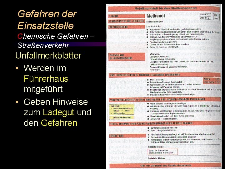 Gefahren der Einsatzstelle Methanol Chemische Gefahren – Straßenverkehr Unfallmerkblätter • Werden im Führerhaus mitgeführt