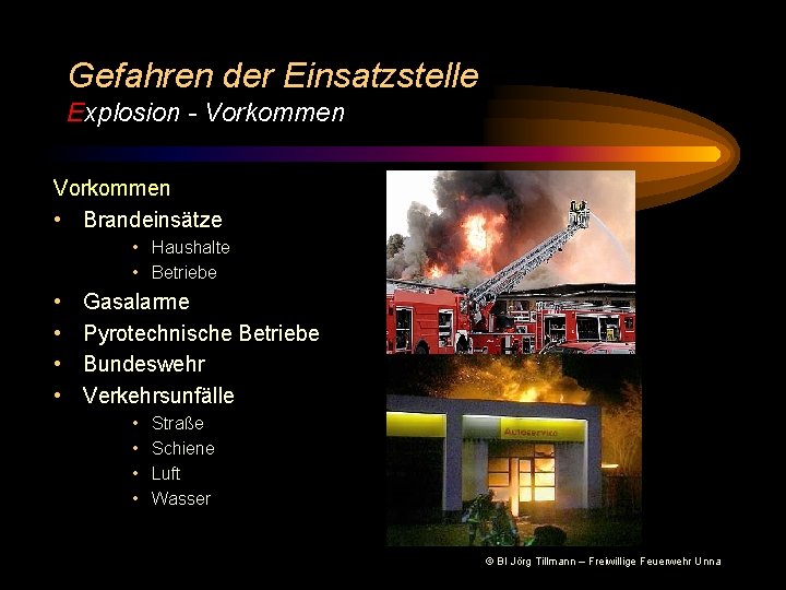 Gefahren der Einsatzstelle Explosion - Vorkommen • Brandeinsätze • Haushalte • Betriebe • •