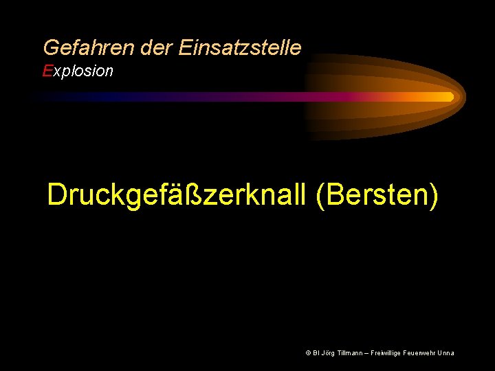 Gefahren der Einsatzstelle Explosion Druckgefäßzerknall (Bersten) © BI Jörg Tillmann – Freiwillige Feuerwehr Unna