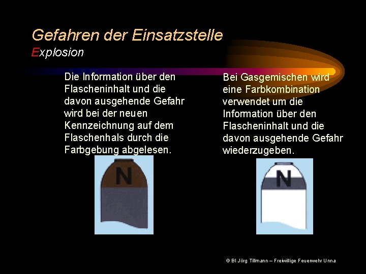 Gefahren der Einsatzstelle Explosion Die Information über den Flascheninhalt und die davon ausgehende Gefahr