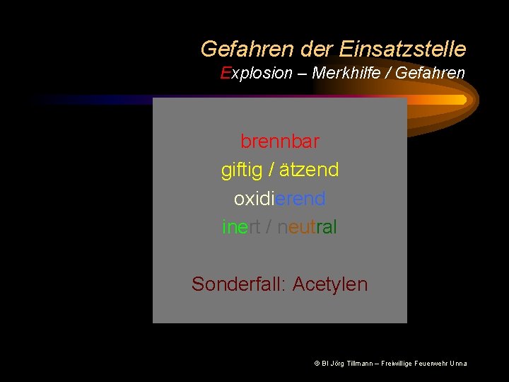 Gefahren der Einsatzstelle Explosion – Merkhilfe / Gefahren brennbar giftig / ätzend oxidierend inert