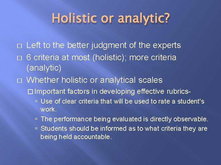 Holistic or analytic? � � � Left to the better judgment of the experts