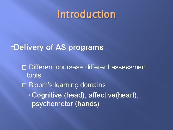 Introduction �Delivery of AS programs � Different courses= different assessment tools � Bloom’s learning