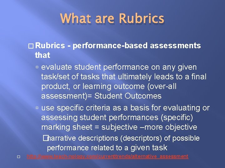 What are Rubrics � Rubrics - performance-based assessments that evaluate student performance on any