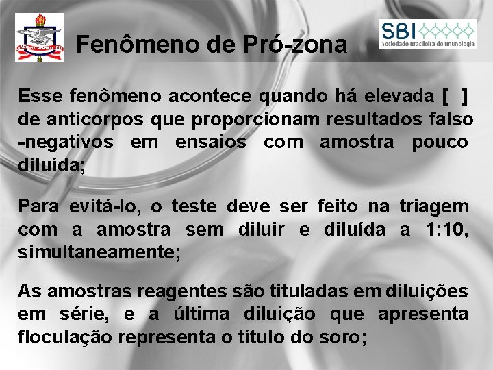 Fenômeno de Pró-zona Esse fenômeno acontece quando há elevada [ ] de anticorpos que