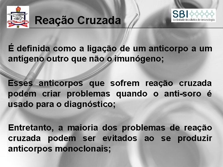 Reação Cruzada É definida como a ligação de um anticorpo a um antígeno outro