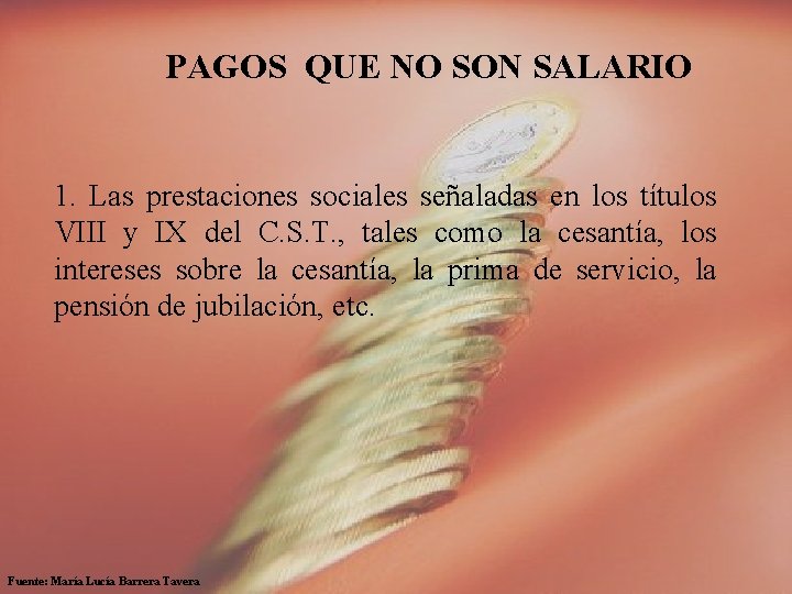 PAGOS QUE NO SON SALARIO 1. Las prestaciones sociales señaladas en los títulos VIII