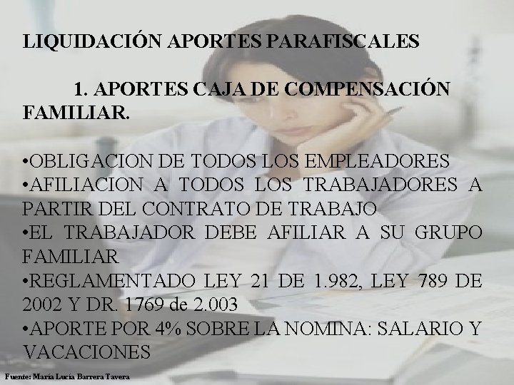 LIQUIDACIÓN APORTES PARAFISCALES 1. APORTES CAJA DE COMPENSACIÓN FAMILIAR. • OBLIGACION DE TODOS LOS