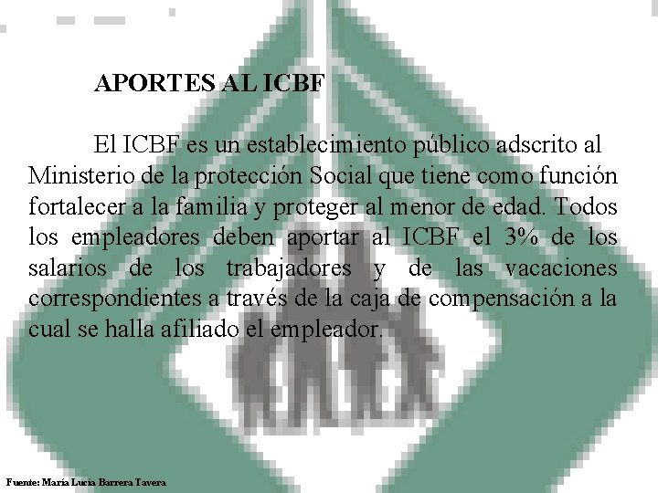  APORTES AL ICBF El ICBF es un establecimiento público adscrito al Ministerio de
