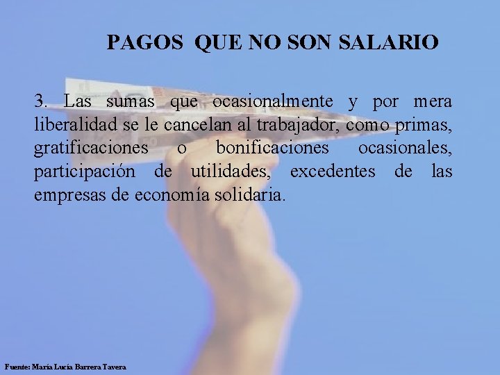  PAGOS QUE NO SON SALARIO 3. Las sumas que ocasionalmente y por mera
