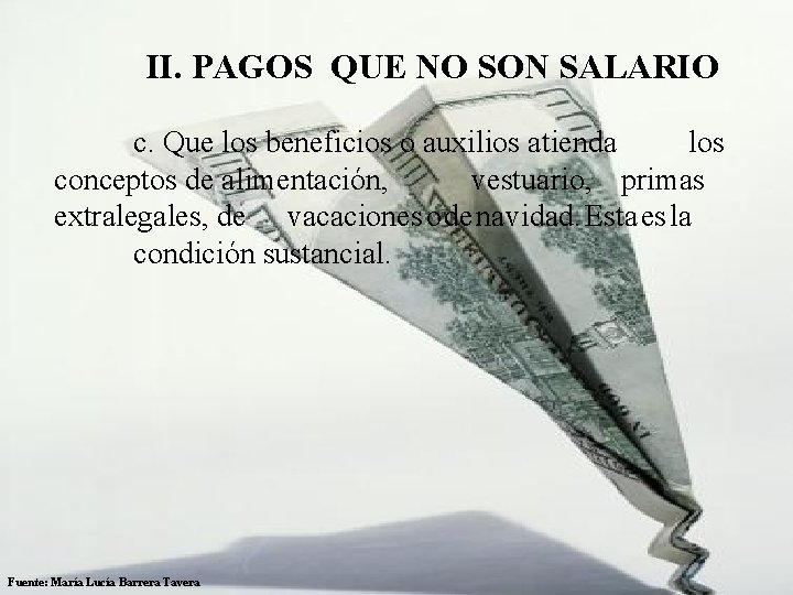  II. PAGOS QUE NO SON SALARIO c. Que los beneficios o auxilios atienda