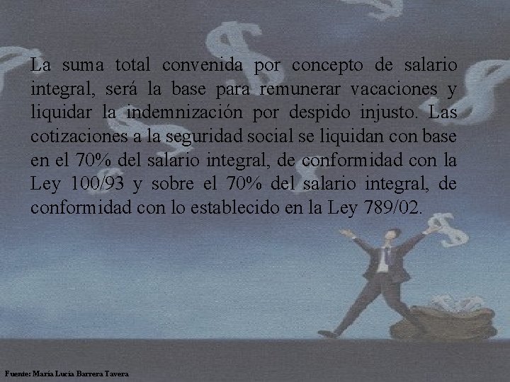  La suma total convenida por concepto de salario integral, será la base para