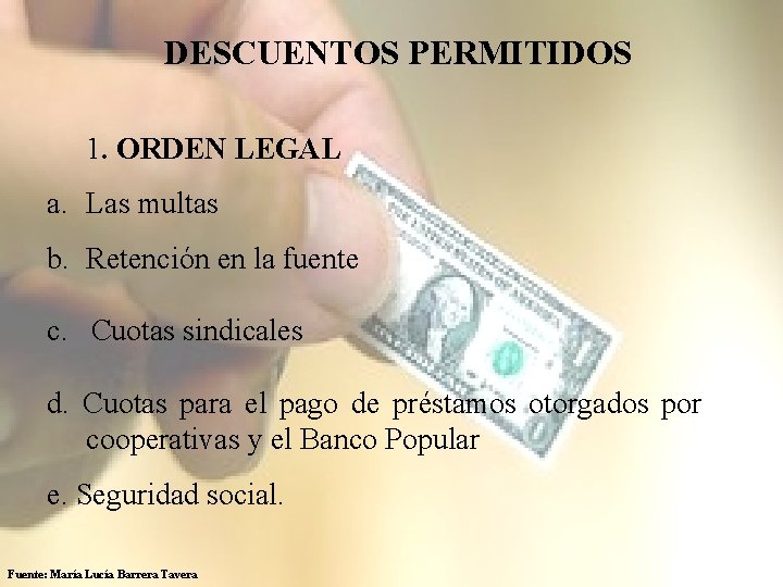 DESCUENTOS PERMITIDOS 1. ORDEN LEGAL a. Las multas b. Retención en la fuente c.