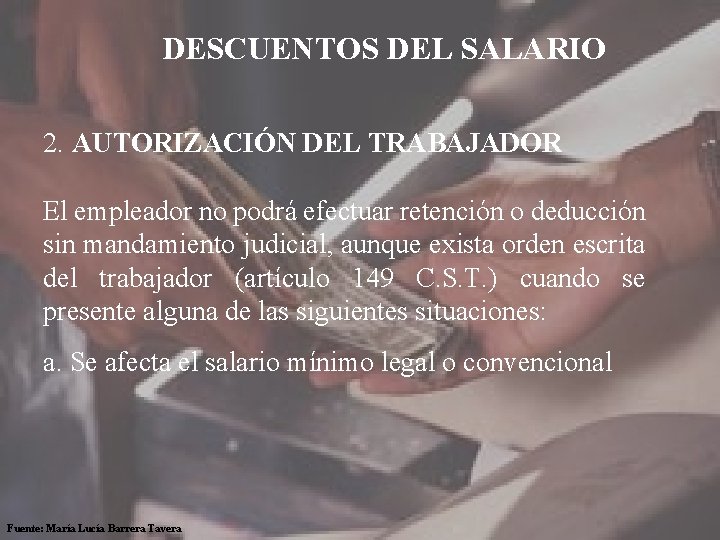 DESCUENTOS DEL SALARIO 2. AUTORIZACIÓN DEL TRABAJADOR El empleador no podrá efectuar retención o