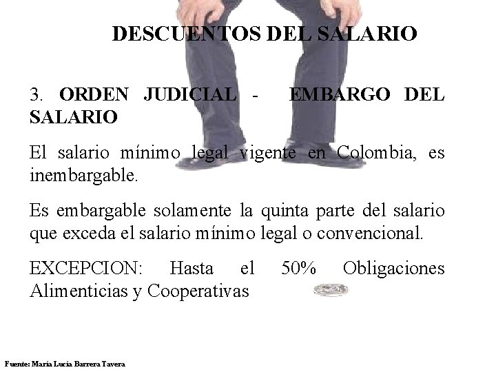 DESCUENTOS DEL SALARIO 3. ORDEN JUDICIAL - EMBARGO DEL SALARIO El salario mínimo legal